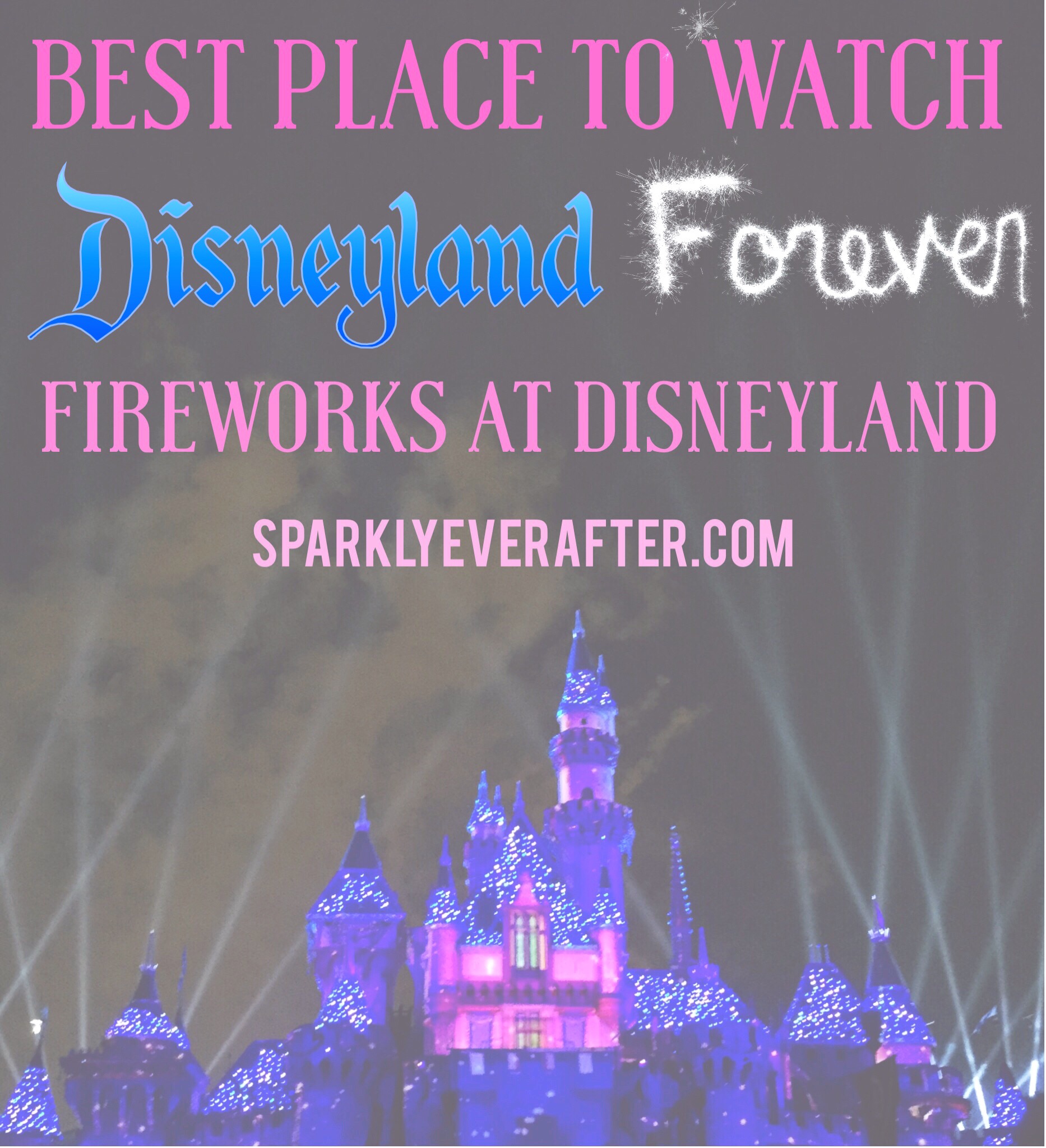 Best Place to Watch Disneyland Forever Fireworks | SparklyEverAfter.com 
